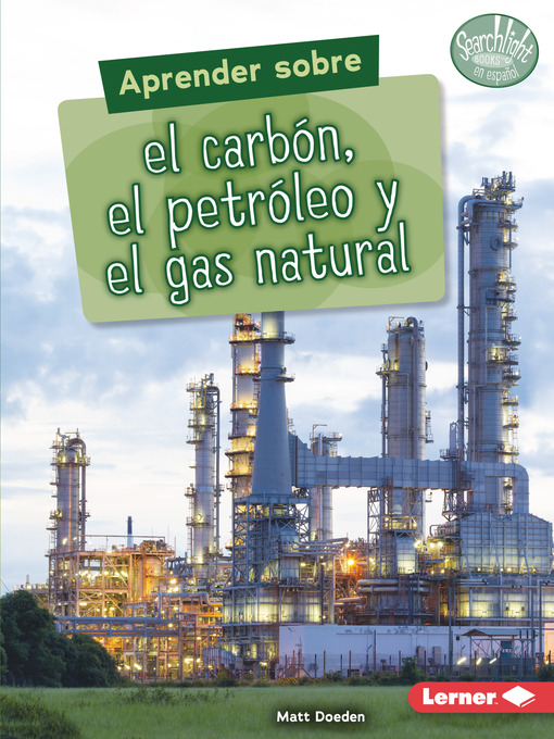 Title details for Aprender sobre el carbón, el petróleo y el gas natural (Finding Out about Coal, Oil, and Natural Gas) by Matt Doeden - Available